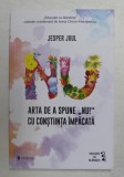ARTA DE A SPUNE ' NU ' ! CU CONSTIINTA IMPACATA de JESPER JUUL , 2020