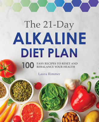 The 21-Day Alkaline Diet Plan: 100 Easy Recipes to Reset and Rebalance Your Health foto