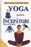 Carte Yoga pentru incepatori Rosamund Bell 111 pagini An 2001 Romana Coperta cartonata