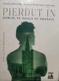 Dan Silviu Boerescu - Pierdut in Dublin, pe insula de smarald (Editia: 2021)