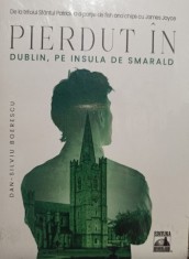 Dan Silviu Boerescu - Pierdut in Dublin, pe insula de smarald (Editia: 2021) foto