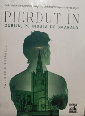 Dan Silviu Boerescu - Pierdut in Dublin, pe insula de smarald (2021) foto