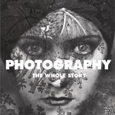 Photography : The Whole Story | Julie Hacking