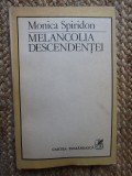MELANCOLIA DESCENDENTEI -MONICA SPIRIDON CU DEDICATIE SI AUTOGRAF