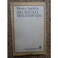 MELANCOLIA DESCENDENTEI -MONICA SPIRIDON CU DEDICATIE SI AUTOGRAF