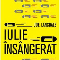 Iulie insangerat - Joe R. Lansdale