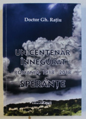 UN CENTENAR INNEGURAT , ROMANIA , 1918 - 2018 - SPERANTE - de GH. RATIU , 2018 foto