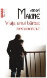 Viata unui barbat necunoscut | Andrei Makine