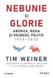 Nebunie și glorie. America, Rusia și Războiul Politic 1945-2020 - Paperback - Tim Weiner - Litera