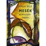 Mes&eacute;k az Akasty&aacute;n-hegyen - Horgas B&eacute;la