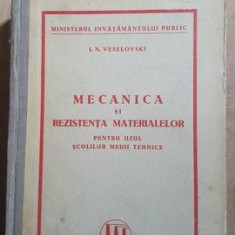 Mecanica si rezistenta materialelor pentru uzul scolilor medii tehnice- I.N.Veselovski