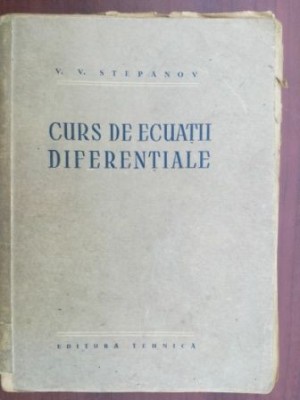 Curs de ecuatii diferentiale- V. V. Stepanov foto