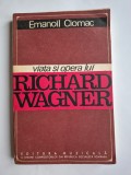EMANOIL CIOMAC - VIATA SI OPERA LUI RICHARD WAGNER