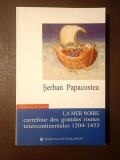 Șerban Papacostea - La Mer Noire: carrefour des grandes routes intercontinentales 1204-1453 (ICR, 2006)