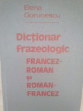 Elena Gorunescu - Dictionar frazeologic francez-roman si roman-francez (1981)