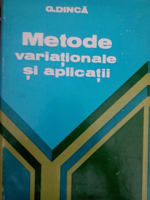 G. Dinca - Metode variationale si aplicatii (Editia: 1980)