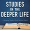 Studies in the Deeper Life: Advanced Bible Course