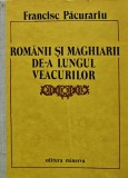 Romanii si maghiarii de-a lungul veacurilor - 1988 - Francise Pacurariu (AK33)