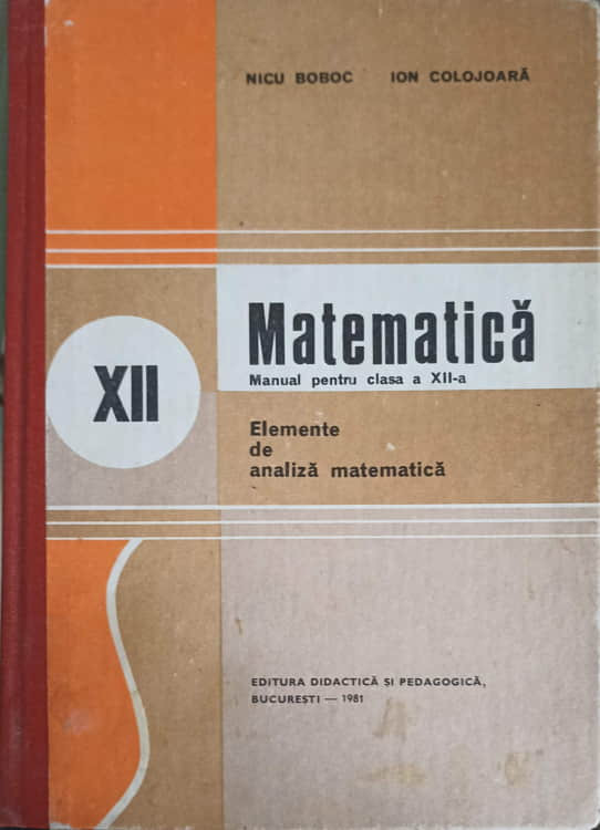 Matematica Elemente De Analiza Matematica Manual Pentru Clasa A Xii A Nicu Boboc Ion 9262