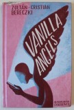 VANILLA ANGELS , 68 POEMS ON YOUR CYBERLIVES by ZOLTAN - CRISTIAN BERECZKI , 2024 *MIC DEFECTE