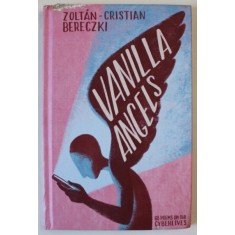 VANILLA ANGELS , 68 POEMS ON YOUR CYBERLIVES by ZOLTAN - CRISTIAN BERECZKI , 2024 *MIC DEFECTE