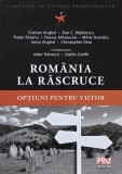 Romania la rascruce. Optiuni pentru viitor - Iulian Stanescu, Catalin Zamfir (coordonatori)