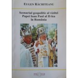 SCENARIUL GEOPOLITIC AL VIZITEI PAPEI IOAN PAUL AL II-LEA IN ROMANIA-EUGEN RACHITEANU-245131