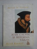 JEAN CALVIN SI REFORMA TARZIE - Keith RANDELL