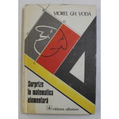 SURPRIZE IN MATEMATICA ELEMENTARA de VIOREL GH . VODA , 1981