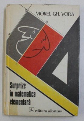 SURPRIZE IN MATEMATICA ELEMENTARA de VIOREL GH . VODA , 1981 foto
