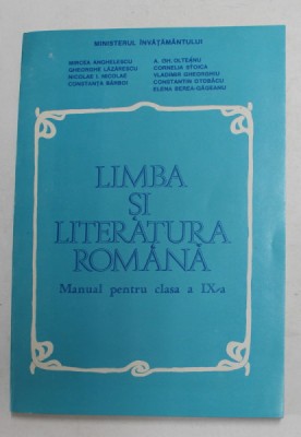 LIMBA SI LITERATURA ROMANA , MANUAL PENTRU CLASA A - IX -A de MIRCEA ANGHELESCU ...ELENA BEREA - GAGEANU , 1995 foto
