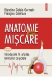 Anatomie pentru miscare Vol.1: Introducere in analiza tehnicilor corporale - Blandine Calais-Germain, Francois Germain