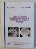 CURS DE TEHNICI NEUROCHIRURGICALE IN TRATAMENTUL DURERII CRONICE de G. IACOB si A. V. CIUREA , 2003