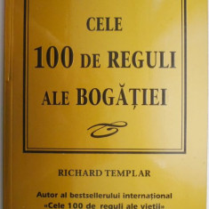 Cele 100 de reguli ale bogatiei. Un cod personal al prosperitatii – Richard Templar
