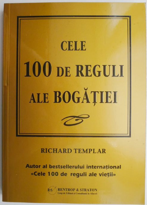 Cele 100 de reguli ale bogatiei. Un cod personal al prosperitatii &ndash; Richard Templar
