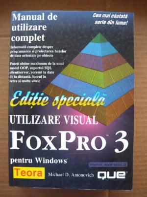 MICHAEL D. ANTONOVICH - UTILIZARE VISUAL FOXPRO 3 - 1999 foto