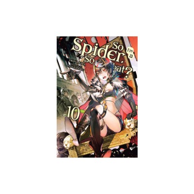So I&amp;#039;m a Spider, So What?, Vol. 10 (light novel) foto