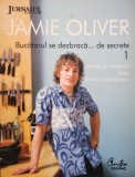 Jamie olivier - Bucatarul se dezbraca... de secrete, vol. 1 (Editia: 2009)