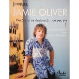 Jamie olivier - Bucatarul se dezbraca... de secrete, vol. 1 (Editia: 2009)