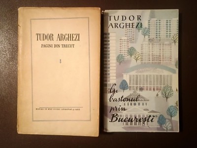 Tudor Arghezi - Cu bastonul prin București (1961) + Pagini din trecut (1955) foto