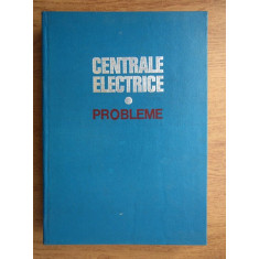 Aureliu Leca - Centrale electrice. Probleme (1977, editie cartonata)