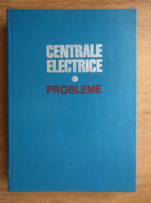 Aureliu Leca - Centrale electrice. Probleme (1977, editie cartonata) foto