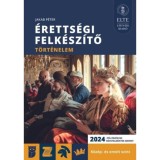 &Eacute;retts&eacute;gi felk&eacute;sz&iacute;tő - T&ouml;rt&eacute;nelem k&ouml;z&eacute;p- &eacute;s emelt szint - Jakab P&eacute;ter