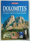 DOLOMITES . MONTAGNES DE CORAIL , LES ORIGINES , L ' HISTOIRE , LES BEAUTES NATURELLES , ANII' 2000