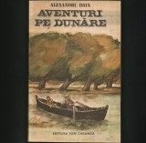 Cumpara ieftin Aventuri pe Dunare - Alexandru Daia - Carte de Povesti pentru Copii