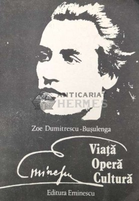 Eminescu. Viata, opera, cultura - 1989 - Zoe Dumitrescu Busulenga ($T51) foto