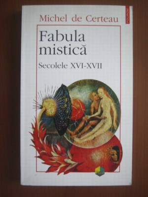 Michel de Certeau - Fabula mistica. Secolele XVI-XVII mistica religie Europa foto