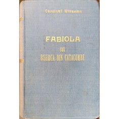 Fabiola sau Biserica din Catacombe &ndash; Cardinal Wiseman
