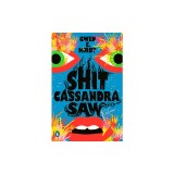 Shit Cassandra Saw: Stories