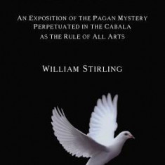 The Canon: An Exposition of the Pagan Mystery Perpetuated in the Cabala as the Rule of All Arts